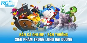 ban ca online san thuong sieu pham trong long dai duong