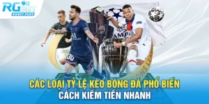 cac loai ty le keo bong da pho bien cach kiem tien nhanh