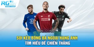 soi keo bong da ngoai hang anh tim hieu de chien thang
